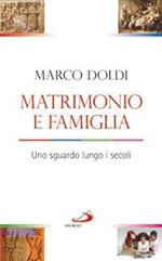 Matrimonio e famiglia. Uno sguardo lungo i secoli