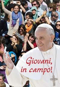 Giovani, in campo! «Calciate in avanti, giocate in attacco, sempre!» - Francesco (Jorge Mario Bergoglio) - copertina