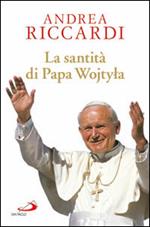 La santità di papa Wojtyla