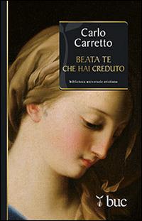 Beata Te che hai creduto - Carlo Carretto - copertina