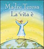 La vita è. Ediz. illustrata