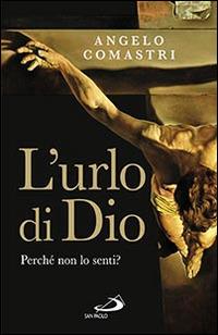 L' urlo di Dio. Perché non lo senti? - Angelo Comastri - copertina