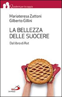 La bellezza delle suocere. Dal libro di Rut - Mariateresa Zattoni Gillini - copertina