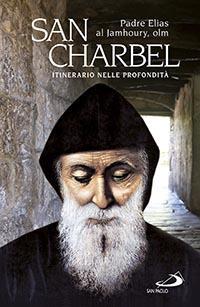 San Charbel. Eremita (1828-1898). Itinerario nelle profondità - Jamhoury Elias Al - copertina