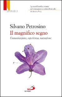 Il magnifico segno. Comunicazione, esperienza, narrazione - Silvano Petrosino - copertina