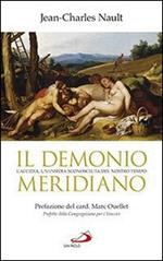 Il demonio meridiano. L'accidia, un'insidia sconosciuta del nostro tempo