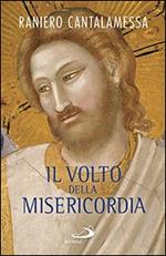 Il volto della misericordia. Piccolo trattato sulla divina e sulla umana misericordia