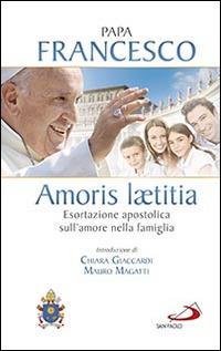 Amoris laetitia. Esortazione apostolica sull'amore nella famiglia. Introduzione di Chiara Giaccardi e Mauro Magatti - Francesco (Jorge Mario Bergoglio) - copertina