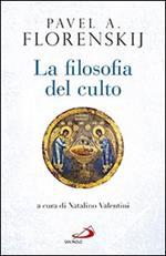 La filosofia del culto. Saggio di antropodicea ortodossa