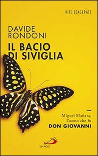 Il bacio di Siviglia. Miguel Mañara, l'uomo che fu don Giovanni - Davide Rondoni - copertina