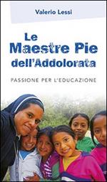 Le Maestre Pie dell'Addolorata. Passione per l'educazione