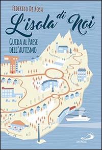 L' isola di noi. Guida al paese dell'autismo - Federico De Rosa - copertina