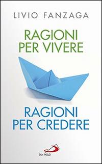 Ragioni per vivere ragioni per credere - Livio Fanzaga - copertina