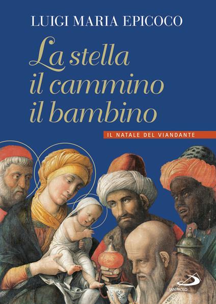 La stella, il cammino, il bambino. Il natale del viandante - Luigi Maria Epicoco - copertina