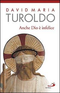 Anche Dio è infelice - David Maria Turoldo - copertina