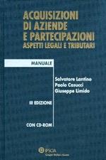 Acquisizioni di aziende e partecipazioni. Aspetti legali e tributari. Con CD-ROM