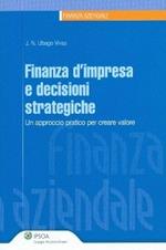 Finanza d'impresa e decisioni strategiche. Un approccio pratico per creare valore