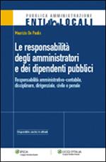 La responsabilità degli amministratori e dei dipendenti pubblici. Responsabilità amministrativa-contabile, disciplinare, dirigenziale, civile e penale