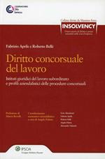 Diritto concorsuale del lavoro. Istituti giuridici del lavoro subordinato e profili aziendalistici delle procedure concorsuali