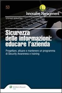 Sicurezza delle informazioni. Educare l'azienda. Progettare, attuare e mantenere un programma di Security Awareness e training - Stefano Bonacina - ebook