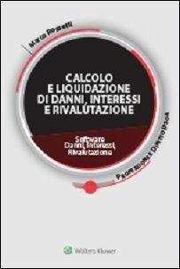 Calcolo e liquidazione di danni, interessi e rivalutazione. Software. Danni, interessi, rivalutazione - Marco Rossetti - copertina