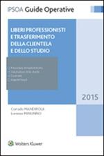 Liberi professionisti e trasferimento della clientela e dello studio. Procedure di trasferimento, valutazione dello studio, contratti, aspetti fiscali