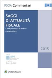 Saggi di attualità fiscale. Giurisprudenza di merito commentata - copertina