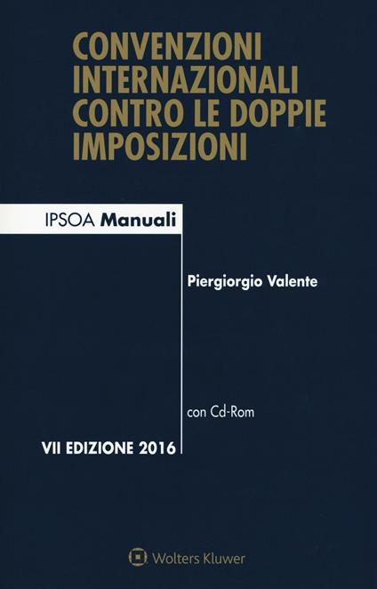 Convenzioni internazionali contro le doppie imposizioni. Con CD-ROM - Piergiorgio Valente - copertina