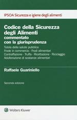 Codice della sicurezza degli alimenti commentato con la giurisprudenza