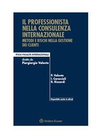 Il professionista nella consulenza internazionale. Metodi e rischi nella gestione dei clienti - Piergiorgio Valente,Ivo Caraccioli,Raffaele Rizzardi - copertina