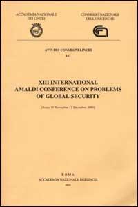 Thirteenth International Amaldi Conference on Problems of Global Security (Rome, 30 November-2 December, 2000) - copertina