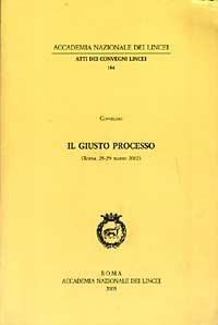 Il giusto processo. Atti del Convegno (Roma, 28-29 marzo 2002) - copertina