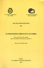 Le inquisizioni cristiane e gli ebrei. Tavola rotonda nell'ambito della Conferenza annuale della ricerca (Roma, 20-21 dicembre 2001)