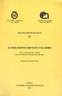 Le inquisizioni cristiane e gli ebrei. Tavola rotonda nell'ambito della Conferenza annuale della ricerca (Roma, 20-21 dicembre 2001) - copertina