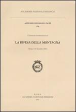La difesa della montagna. Convegno internazionale (Roma, 9-10 dicembre 2002)