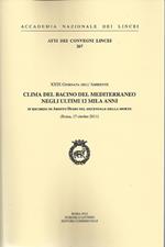 Clima del bacino del Mediterraneo negli ultimi 12 mila anni in ricordo di Ardito Desio nel decennale della morte. 29° Giornata dell'ambiente (Roma, 17 ottobre 2011)