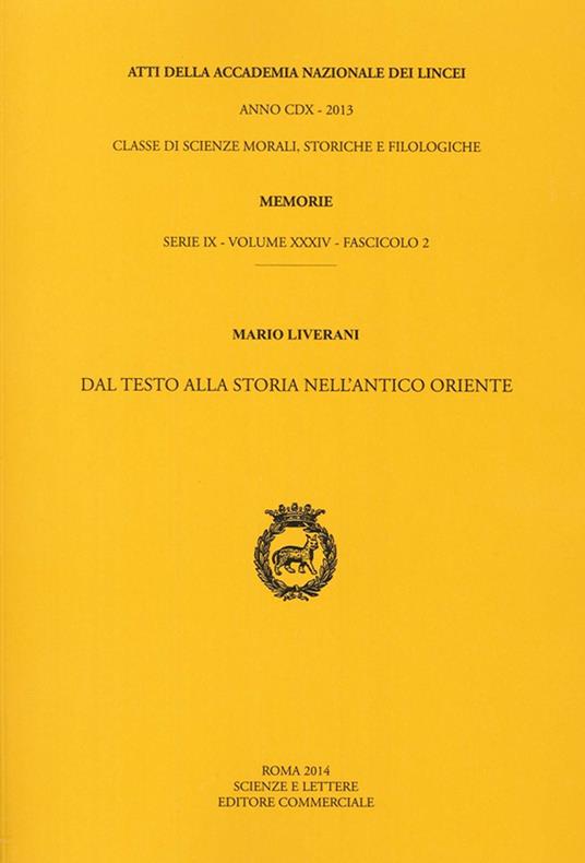 Atti dell'Accademia Nazionale dei Lincei. Serie IX. Memorie di scienze morali, storiche e filosofiche. Vol. 34\2: Dal testo alla storia nell'antico Oriente. - Mario Liverani - copertina