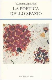 La poetica dello spazio - Gaston Bachelard - copertina