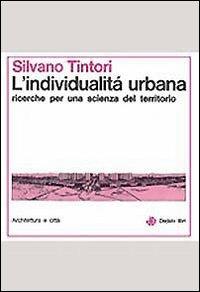 L' individualità urbana. Ricerche per una scienza sul territorio - Silvano Tintori - copertina