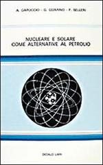 Nucleare e solare come alternativa al petrolio