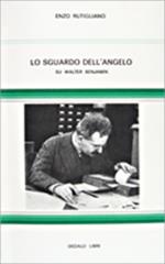 Lo sguardo dell'angelo. Su Walter Benjamin