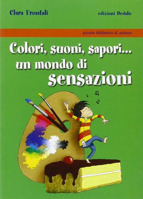 Colori, suoni, sapori... Un mondo di sensazioni - Clara Frontali - copertina