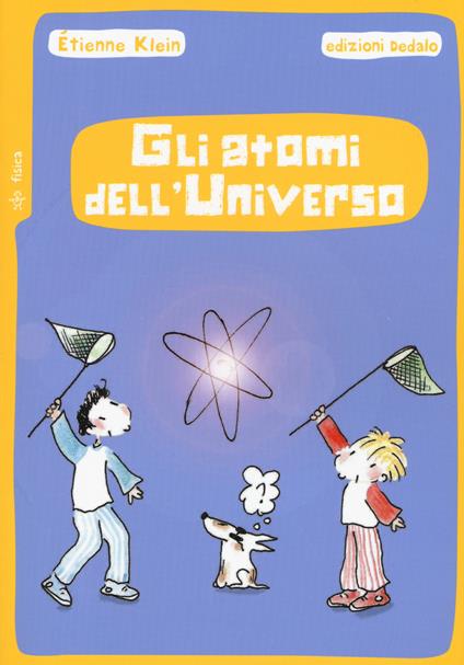 Gli atomi dell'universo. Nuova ediz. - Étienne Klein - copertina