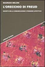 L' orecchio di Freud. Società della comunicazione e pensiero affettivo