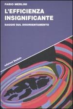 L' efficienza insignificante. Saggio sul disorientamento