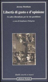 Libertà di gusto e d'opinione. Un altro liberalismo per la vita quotidiana - Jeremy Bentham - copertina