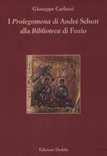 I «Prolegomena» di André Schott alla «Biblioteca» di Fozio