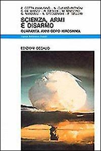 Scienza, armi e disarmo. Quarant'anni dopo Hiroshima - copertina