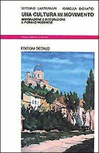 Una cultura in movimento. Immigrazione e integrazione a Fiorano Modenese - Vittorio Lanternari,Isabella Dignatici - copertina