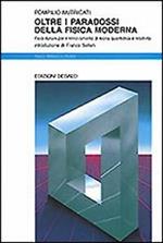 Oltre i paradossi della fisica moderna. Fisici italiani per il rinnovamento di teoria quantistica e relatività